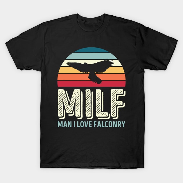 Milf Man I love Falconry Funny Gift T-Shirt by qwertydesigns